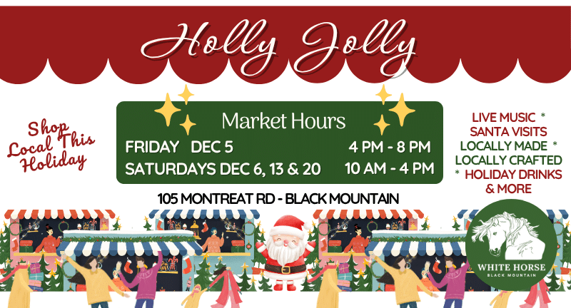 3rd Annual Holly Jolly Holiday Market Series at White Horse Black Mountain